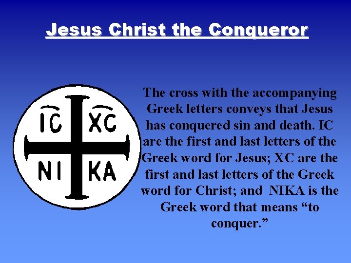 Jesus Christ the Conqueror The cross with the accompanying Greek letters conveys that Jesus