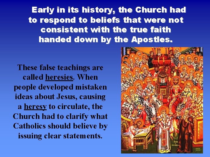 Early in its history, the Church had to respond to beliefs that were not