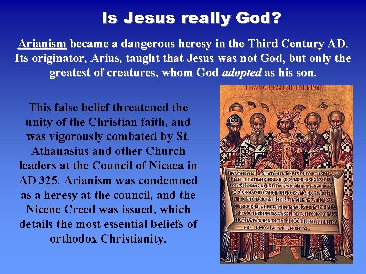 Is Jesus really God? Arianism became a dangerous heresy in the Third Century AD.