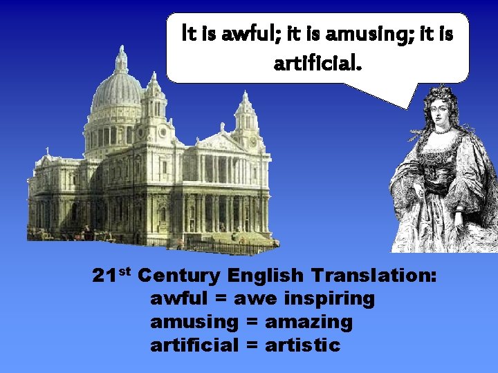 It is awful; it is Cathedral amusing; it is St. Paul’s artificial. 21 st