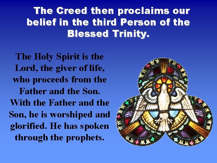 The Creed then proclaims our belief in the third Person of the Blessed Trinity.