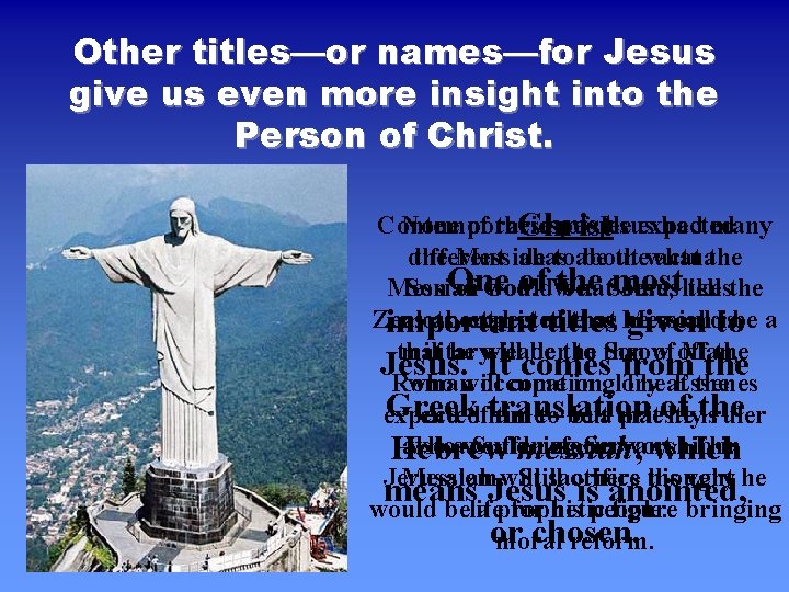 Other titles—or names—for Jesus give us even more insight into the Person of Christ.