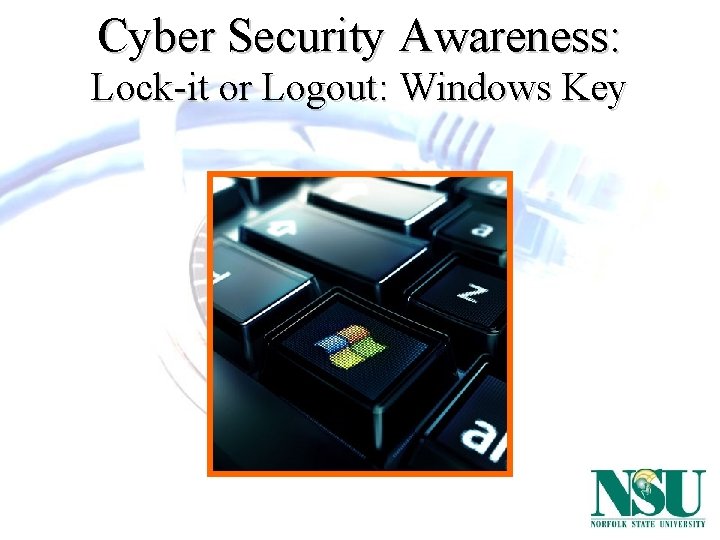 Cyber Security Awareness: Lock-it or Logout: Windows Key 