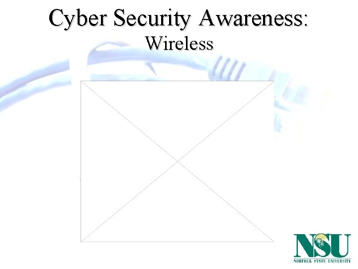 Cyber Security Awareness: Wireless 