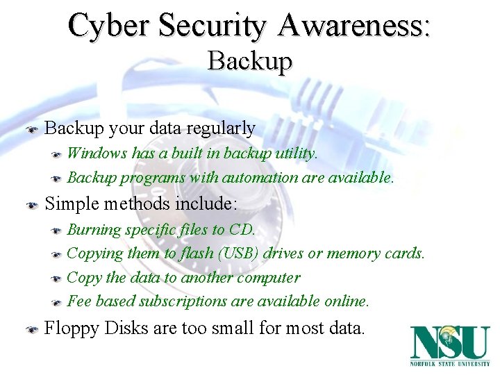 Cyber Security Awareness: Backup your data regularly Windows has a built in backup utility.