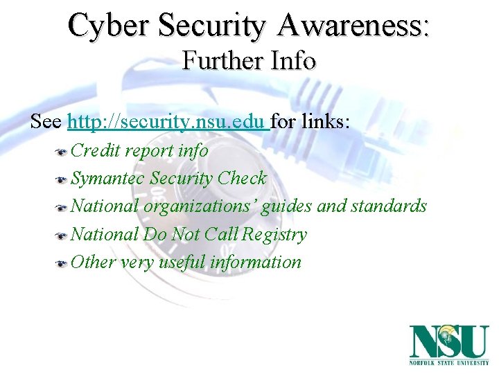 Cyber Security Awareness: Further Info See http: //security. nsu. edu for links: Credit report