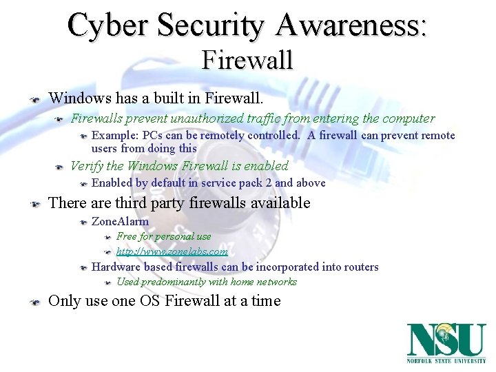 Cyber Security Awareness: Firewall Windows has a built in Firewalls prevent unauthorized traffic from