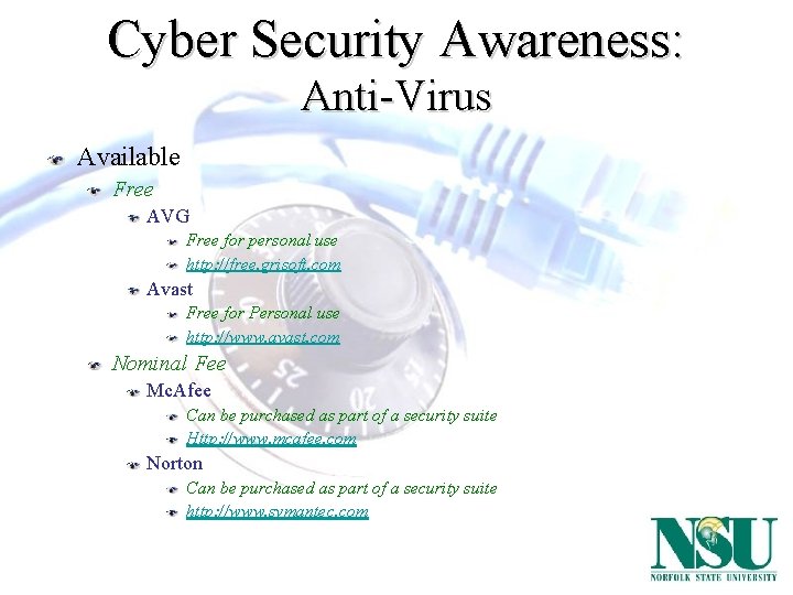 Cyber Security Awareness: Anti-Virus Available Free AVG Free for personal use http: //free. grisoft.