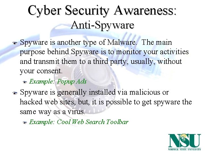 Cyber Security Awareness: Anti-Spyware is another type of Malware. The main purpose behind Spyware