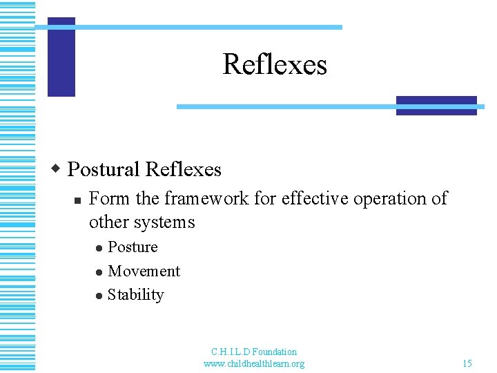 Reflexes w Postural Reflexes n Form the framework for effective operation of other systems