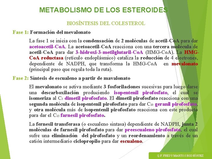 METABOLISMO DE LOS ESTEROIDES BIOSÍNTESIS DEL COLESTEROL Fase 1: Formación del mevalonato La fase