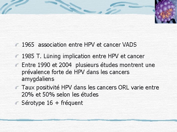 1965 association entre HPV et cancer VADS 1985 T. Lüning implication entre HPV et