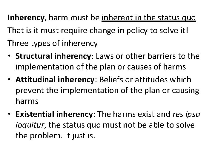 Inherency, harm must be inherent in the status quo That is it must require