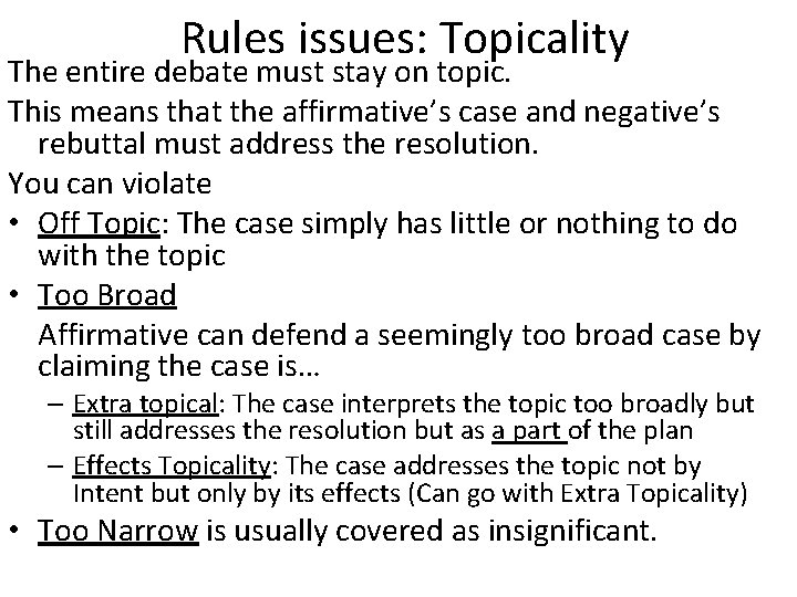 Rules issues: Topicality The entire debate must stay on topic. This means that the