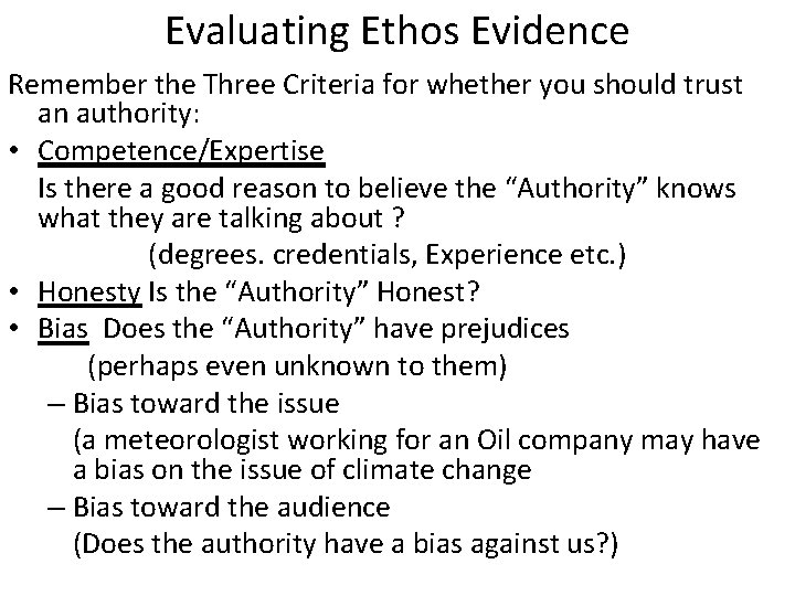 Evaluating Ethos Evidence Remember the Three Criteria for whether you should trust an authority: