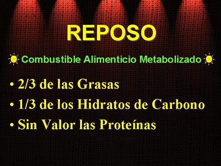 REPOSO Combustible Alimenticio Metabolizado • 2/3 de las Grasas • 1/3 de los Hidratos