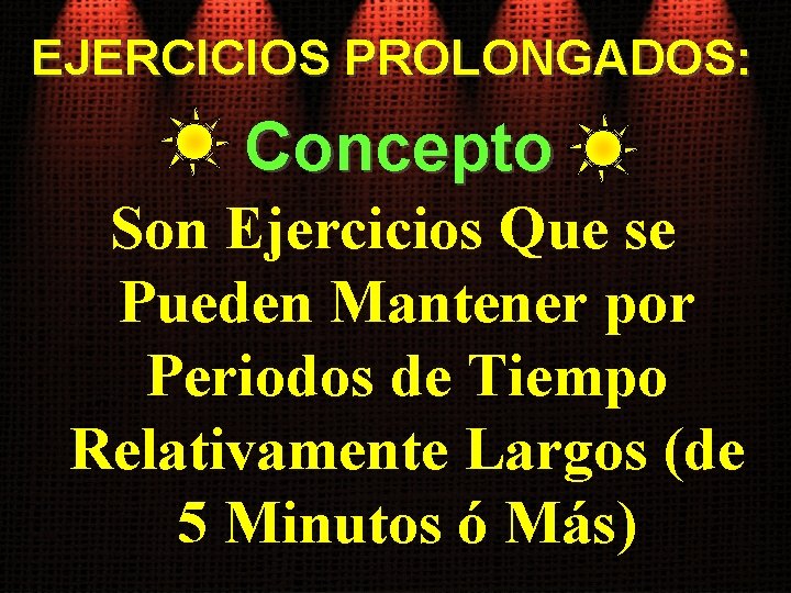 EJERCICIOS PROLONGADOS: Concepto Son Ejercicios Que se Pueden Mantener por Periodos de Tiempo Relativamente