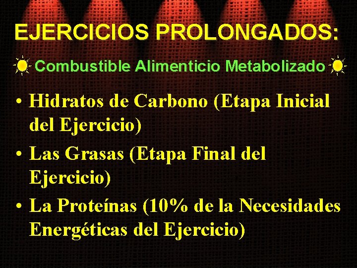 EJERCICIOS PROLONGADOS: Combustible Alimenticio Metabolizado • Hidratos de Carbono (Etapa Inicial del Ejercicio) •