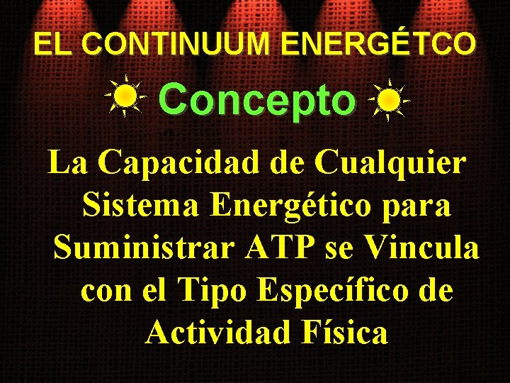 EL CONTINUUM ENERGÉTCO Concepto La Capacidad de Cualquier Sistema Energético para Suministrar ATP se