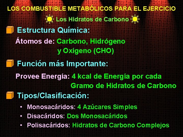 LOS COMBUSTIBLE METABÓLICOS PARA EL EJERCICIO Los Hidratos de Carbono Estructura Química: Átomos de: