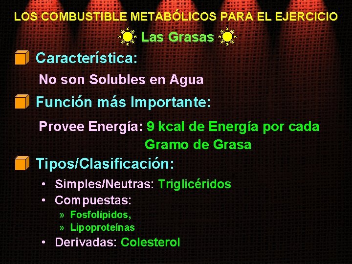 LOS COMBUSTIBLE METABÓLICOS PARA EL EJERCICIO Las Grasas Característica: No son Solubles en Agua