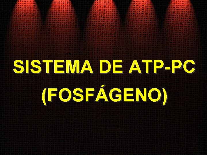 SISTEMA DE ATP-PC (FOSFÁGENO) 
