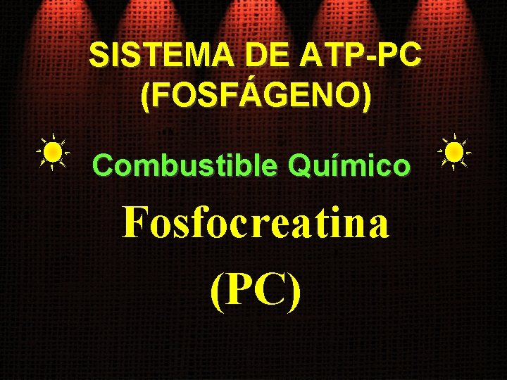 SISTEMA DE ATP-PC (FOSFÁGENO) Combustible Químico Fosfocreatina (PC) 