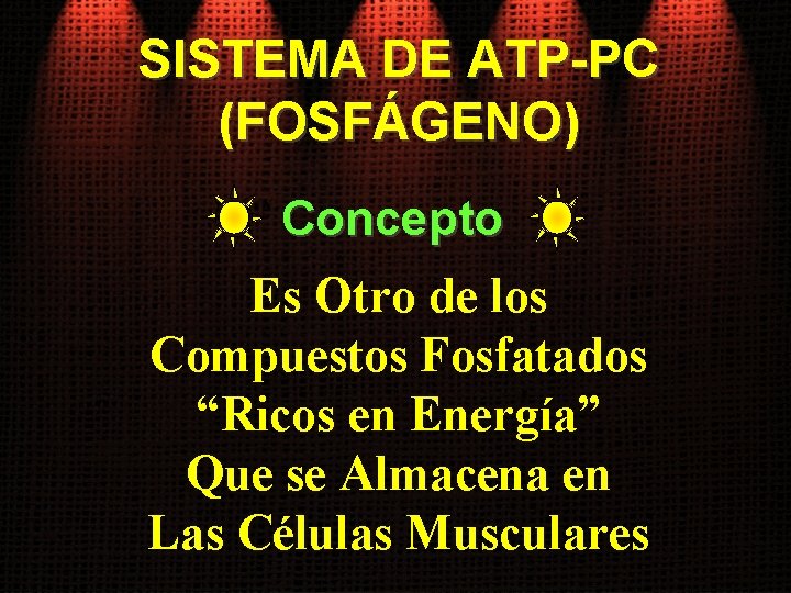 SISTEMA DE ATP-PC (FOSFÁGENO) Concepto Es Otro de los Compuestos Fosfatados “Ricos en Energía”