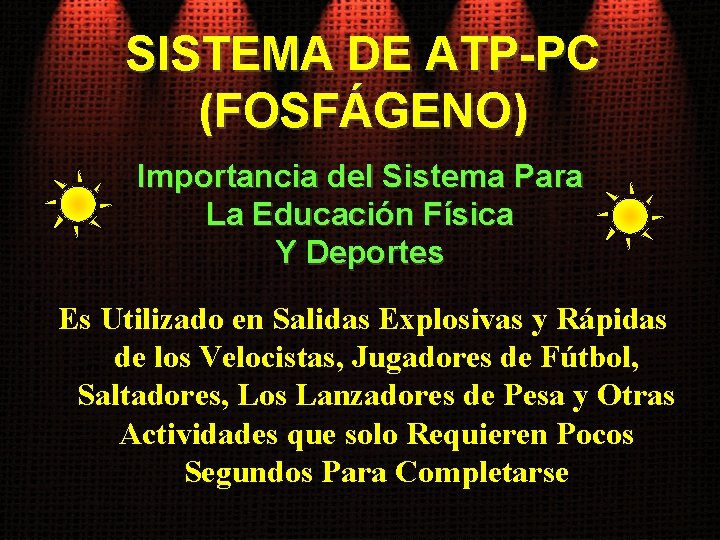 SISTEMA DE ATP-PC (FOSFÁGENO) Importancia del Sistema Para La Educación Física Y Deportes Es