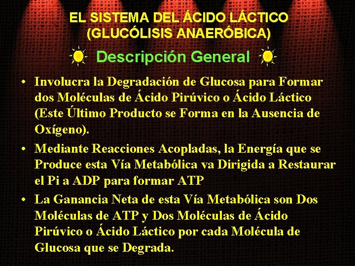 EL SISTEMA DEL ÁCIDO LÁCTICO (GLUCÓLISIS ANAERÓBICA) Descripción General • Involucra la Degradación de