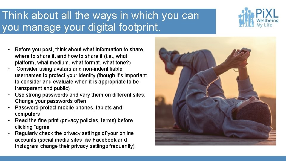 Think about all the ways in which you can you manage your digital footprint.