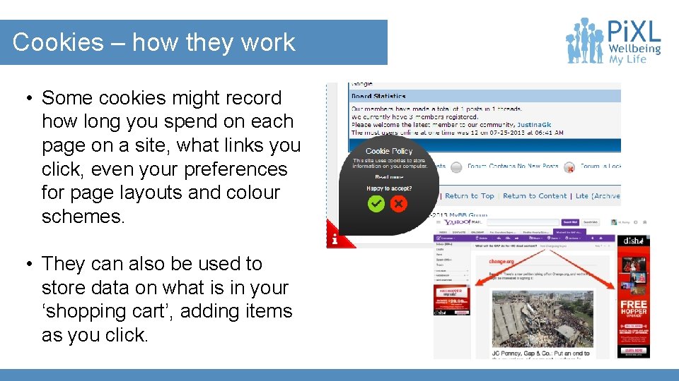  Cookies – how they work • Some cookies might record how long you