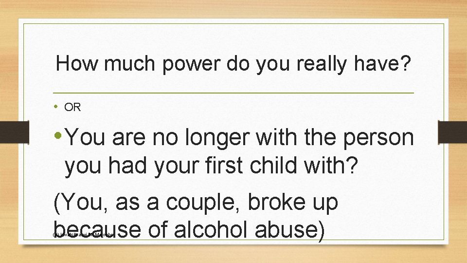 How much power do you really have? • OR • You are no longer