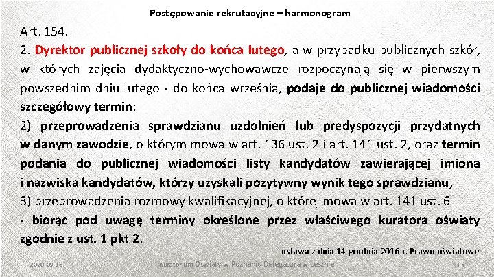 Postępowanie rekrutacyjne – harmonogram Art. 154. 2. Dyrektor publicznej szkoły do końca lutego, a