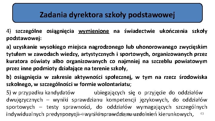 Zadania dyrektora szkoły podstawowej 4) szczególne osiągnięcia wymienione na świadectwie ukończenia szkoły podstawowej: a)