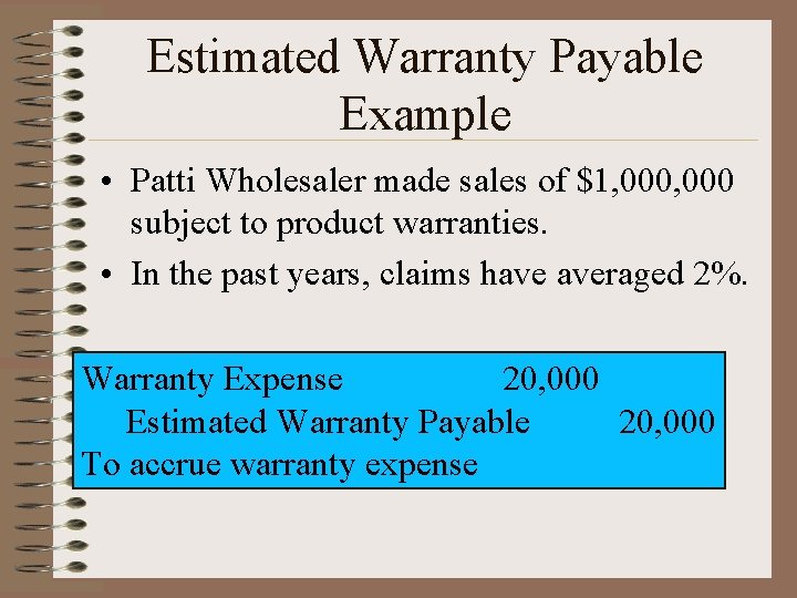 Estimated Warranty Payable Example • Patti Wholesaler made sales of $1, 000 subject to