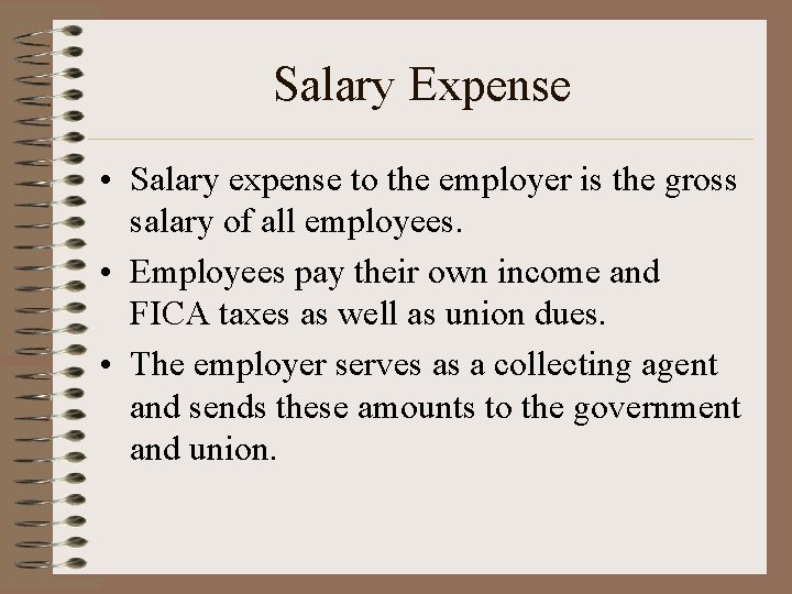 Salary Expense • Salary expense to the employer is the gross salary of all