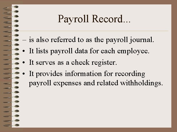 Payroll Record. . . – • • • is also referred to as the