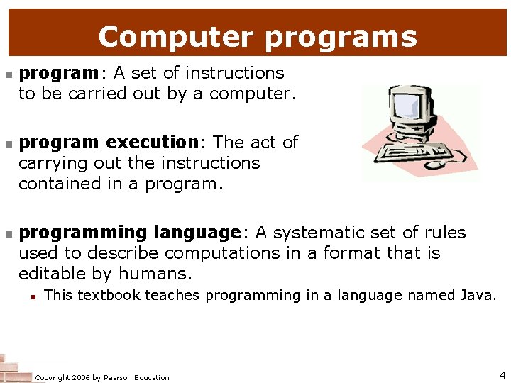 Computer programs program: A set of instructions to be carried out by a computer.