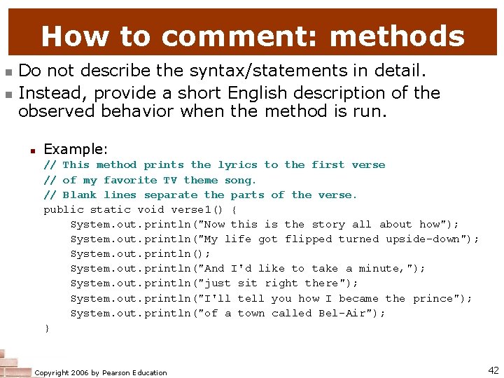 How to comment: methods Do not describe the syntax/statements in detail. Instead, provide a