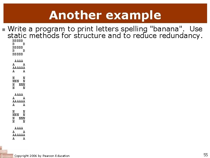 Another example Write a program to print letters spelling "banana". Use static methods for