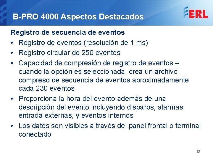 B-PRO 4000 Aspectos Destacados Registro de secuencia de eventos • Registro de eventos (resolución