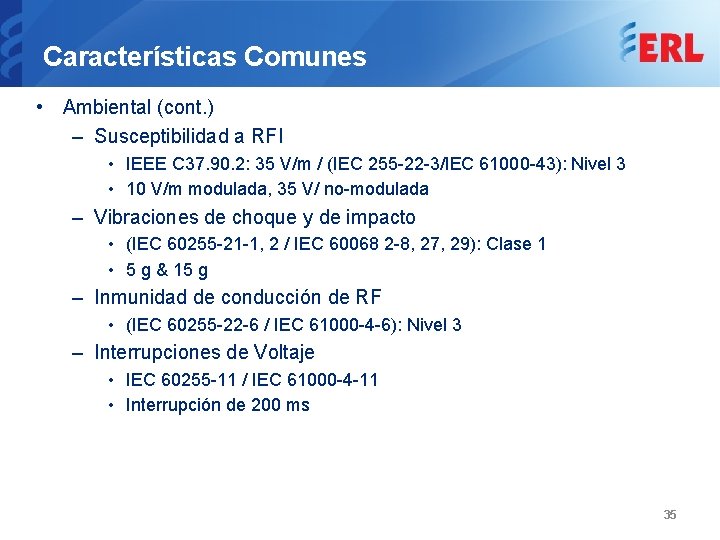 Características Comunes • Ambiental (cont. ) – Susceptibilidad a RFI • IEEE C 37.