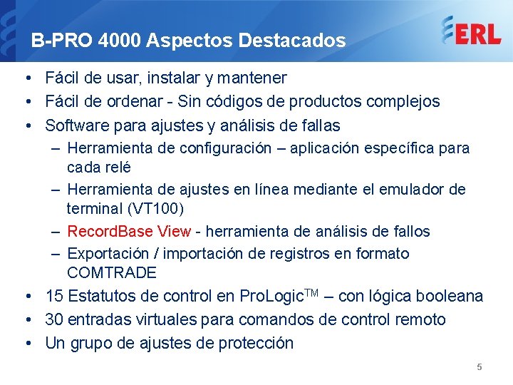 B-PRO 4000 Aspectos Destacados • Fácil de usar, instalar y mantener • Fácil de