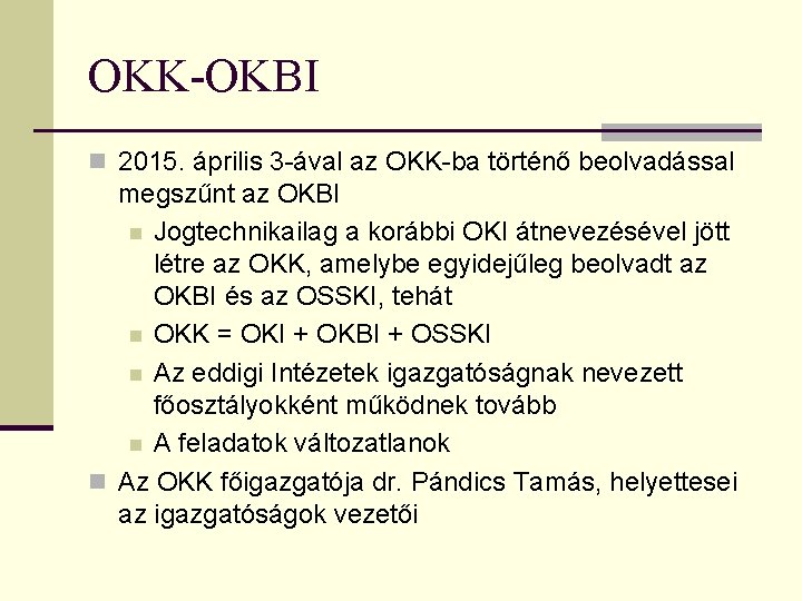 OKK-OKBI n 2015. április 3 -ával az OKK-ba történő beolvadással megszűnt az OKBI n