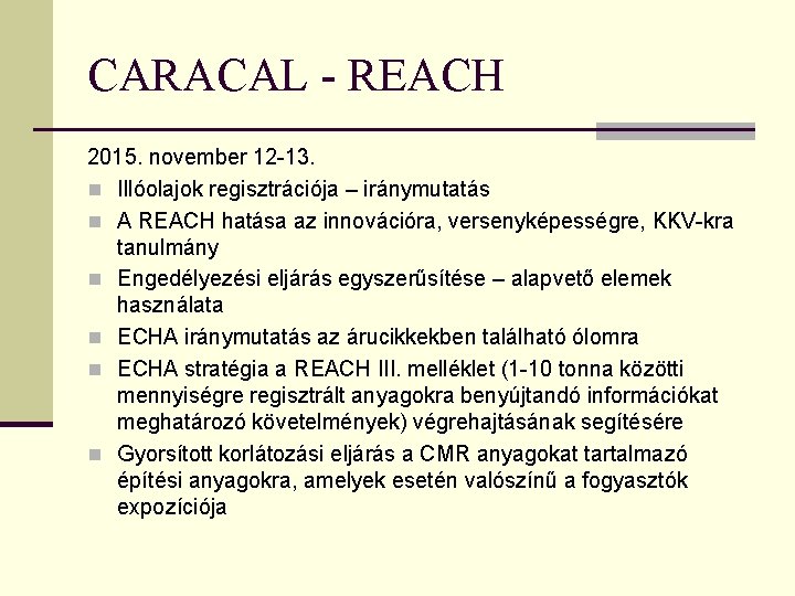 CARACAL - REACH 2015. november 12 -13. n Illóolajok regisztrációja – iránymutatás n A