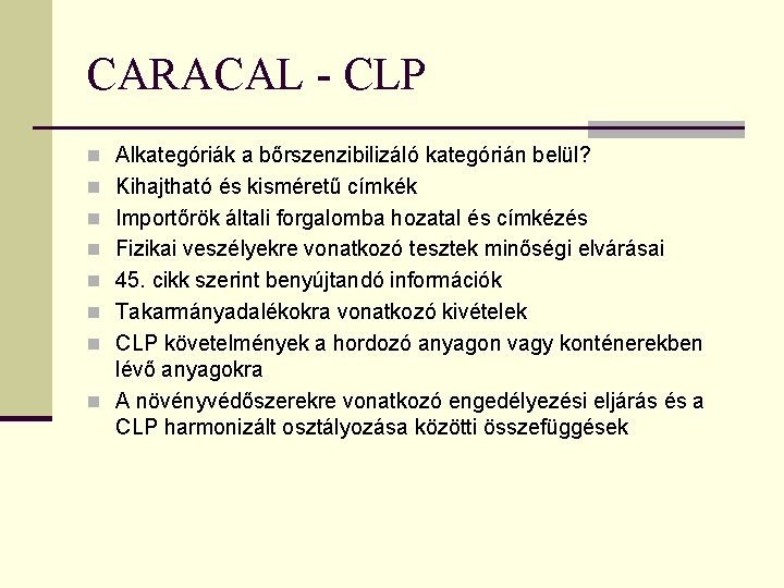 CARACAL - CLP n Alkategóriák a bőrszenzibilizáló kategórián belül? n Kihajtható és kisméretű címkék