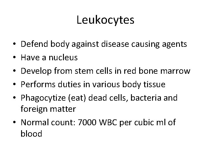 Leukocytes Defend body against disease causing agents Have a nucleus Develop from stem cells