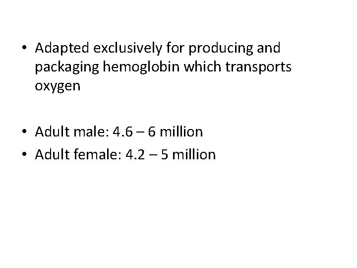  • Adapted exclusively for producing and packaging hemoglobin which transports oxygen • Adult