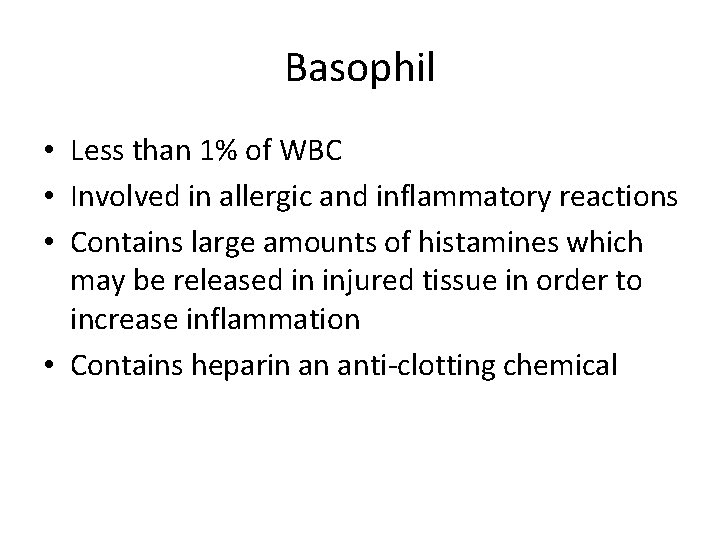 Basophil • Less than 1% of WBC • Involved in allergic and inflammatory reactions